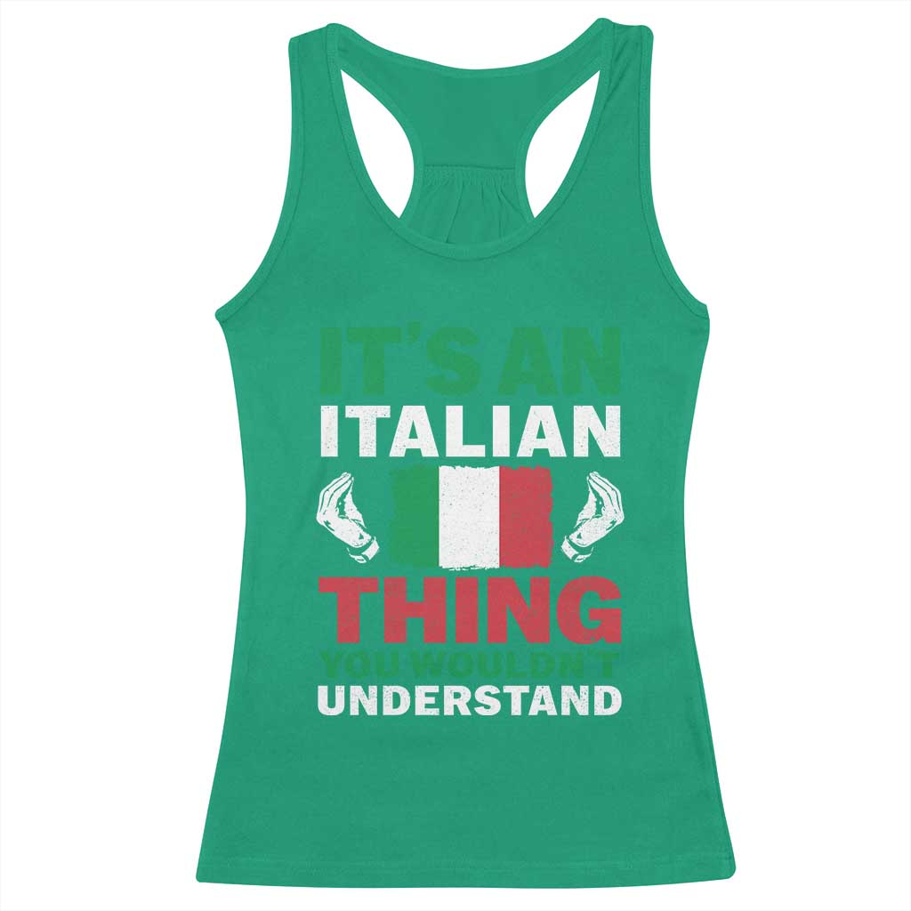 Its An Italian Thing You Wouldnt Understand Racerback Tank Top Che Vuoi Italian Flag TS11 Irish Green Print Your Wear
