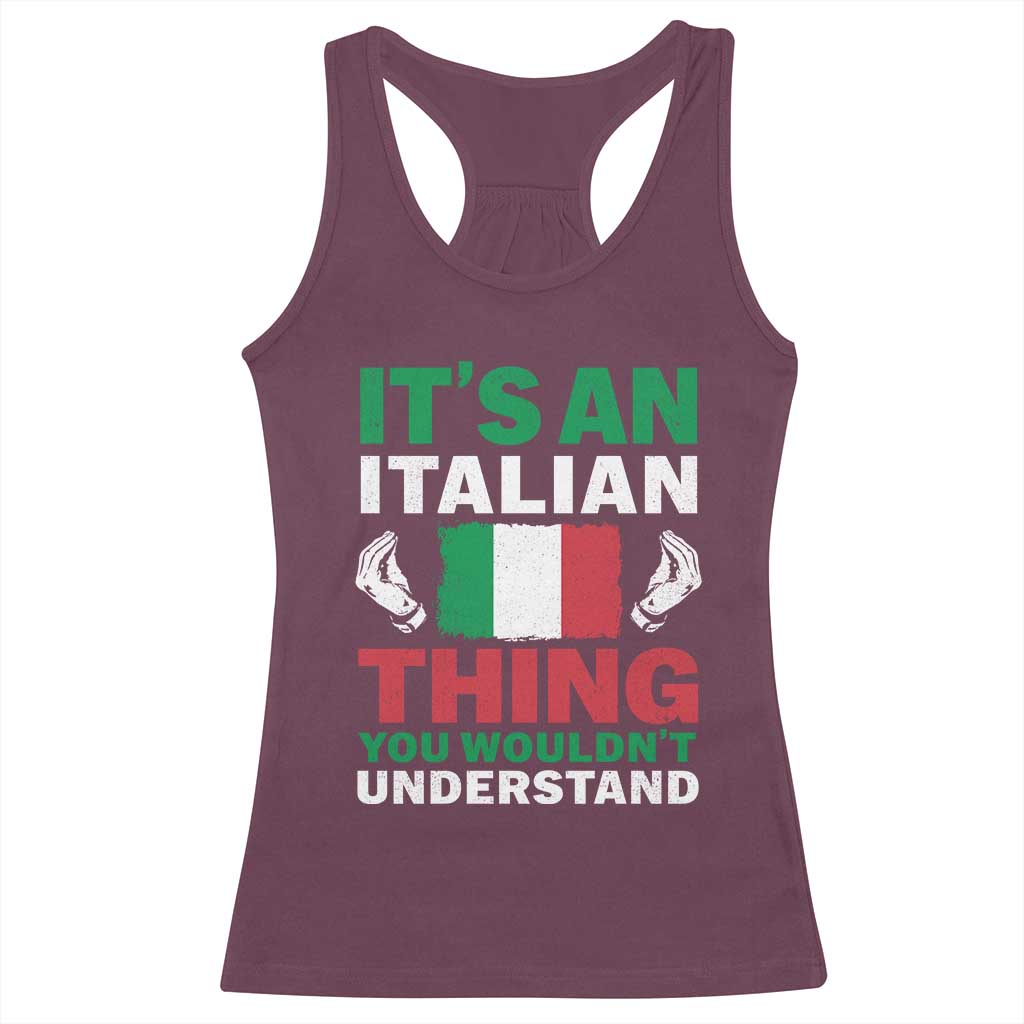 Its An Italian Thing You Wouldnt Understand Racerback Tank Top Che Vuoi Italian Flag TS11 Maroon Print Your Wear