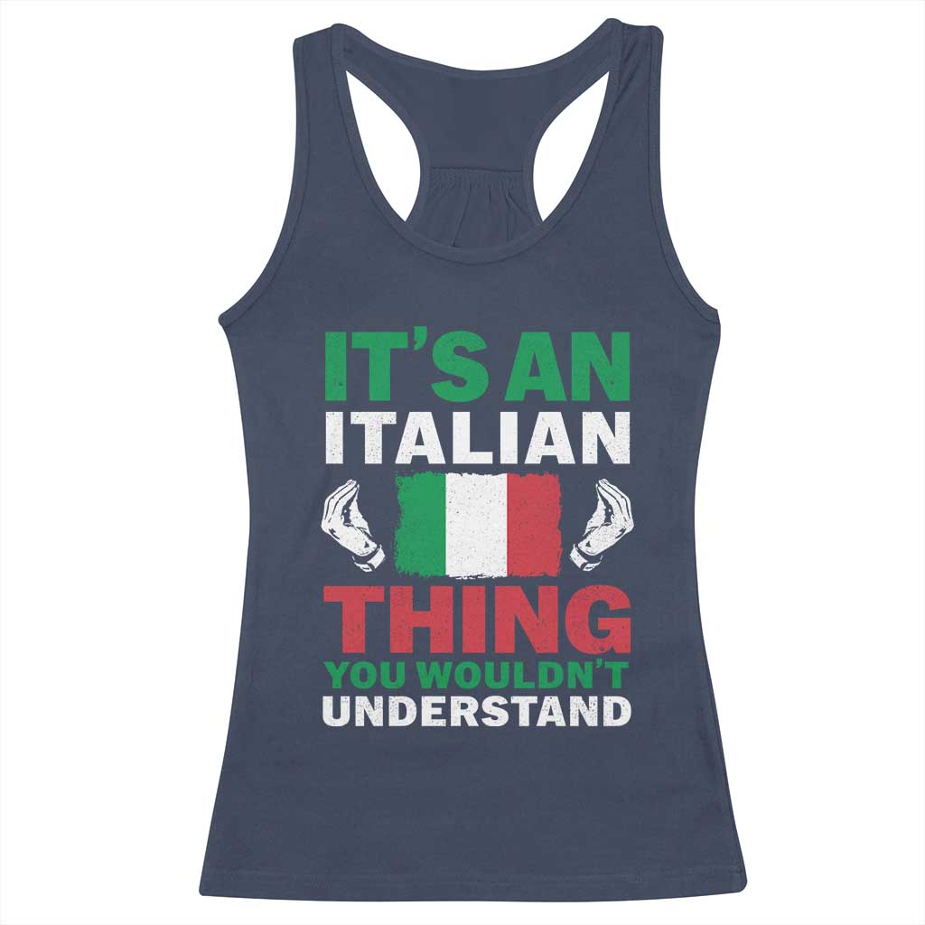 Its An Italian Thing You Wouldnt Understand Racerback Tank Top Che Vuoi Italian Flag TS11 Navy Print Your Wear