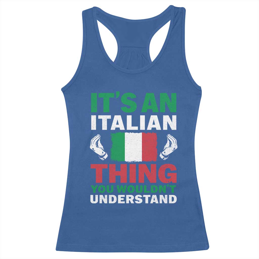 Its An Italian Thing You Wouldnt Understand Racerback Tank Top Che Vuoi Italian Flag TS11 Royal Blue Print Your Wear