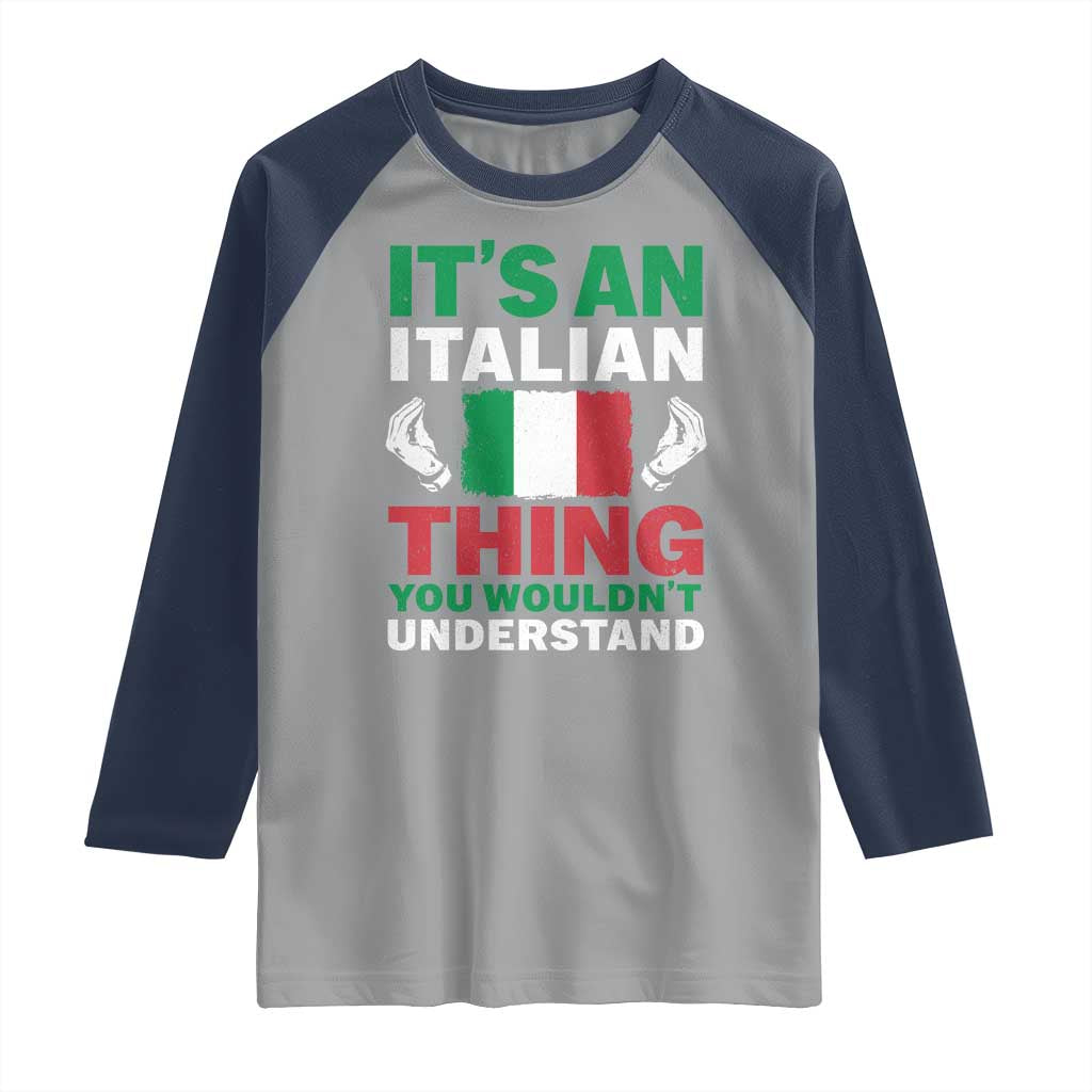 Its An Italian Thing You Wouldnt Understand Raglan Shirt Che Vuoi Italian Flag TS11 Sport Gray Navy Print Your Wear