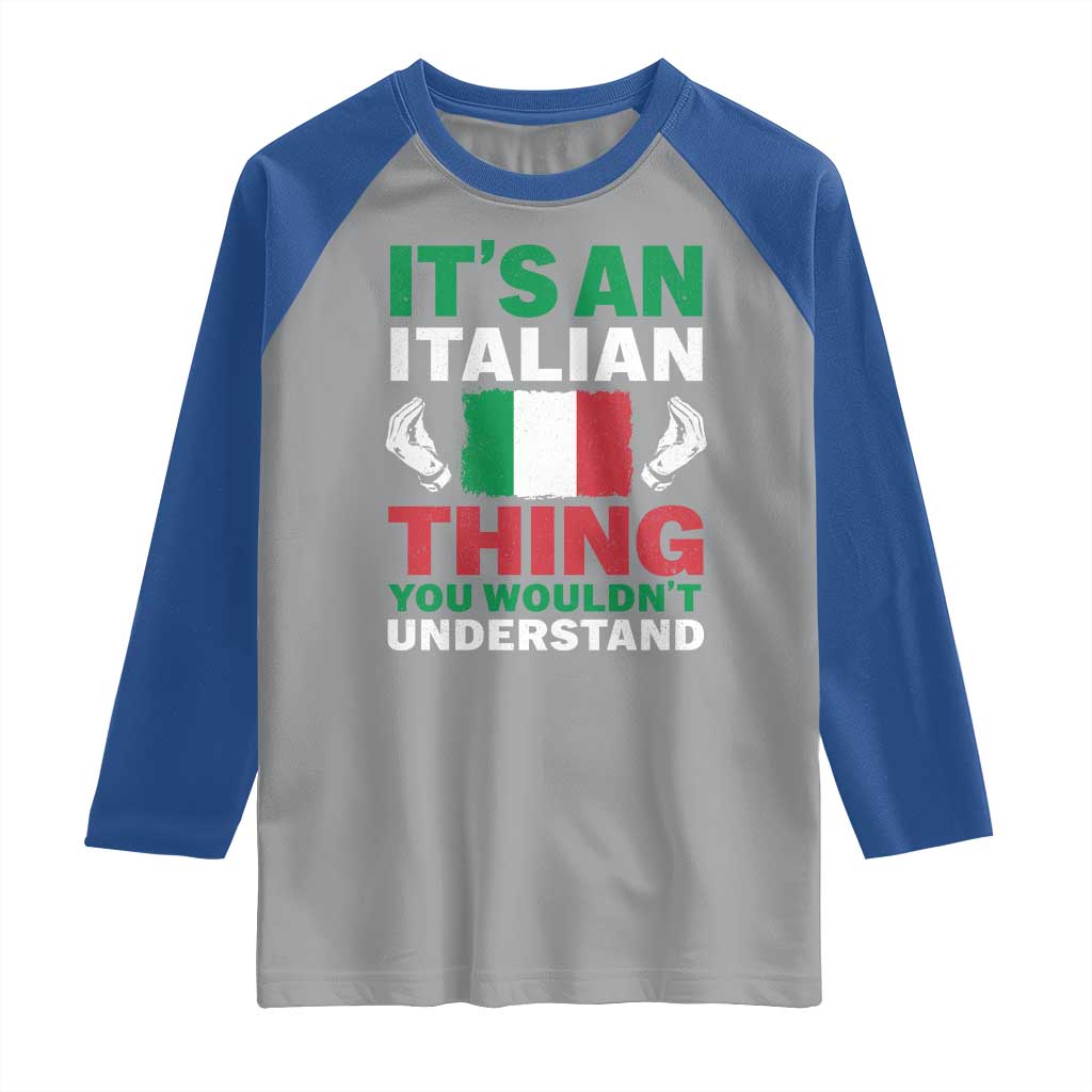 Its An Italian Thing You Wouldnt Understand Raglan Shirt Che Vuoi Italian Flag TS11 Sport Gray Royal Print Your Wear