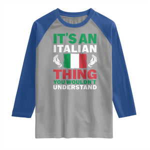 Its An Italian Thing You Wouldnt Understand Raglan Shirt Che Vuoi Italian Flag TS11 Sport Gray Royal Print Your Wear