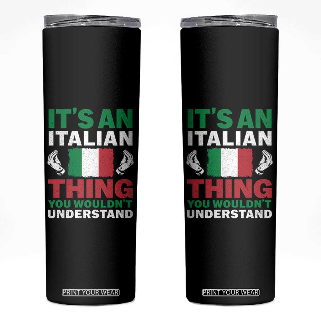 Its An Italian Thing You Wouldnt Understand Skinny Tumbler Che Vuoi Italian Flag TS11 Black Print Your Wear