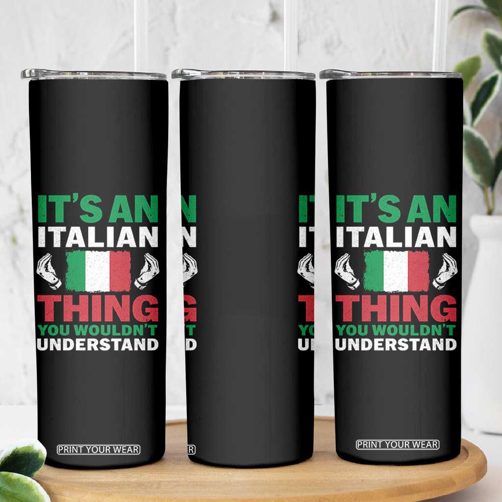 Its An Italian Thing You Wouldnt Understand Skinny Tumbler Che Vuoi Italian Flag TS11 Print Your Wear