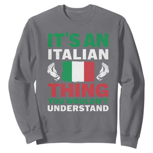 Its An Italian Thing You Wouldnt Understand Sweatshirt Che Vuoi Italian Flag TS11 Charcoal Print Your Wear