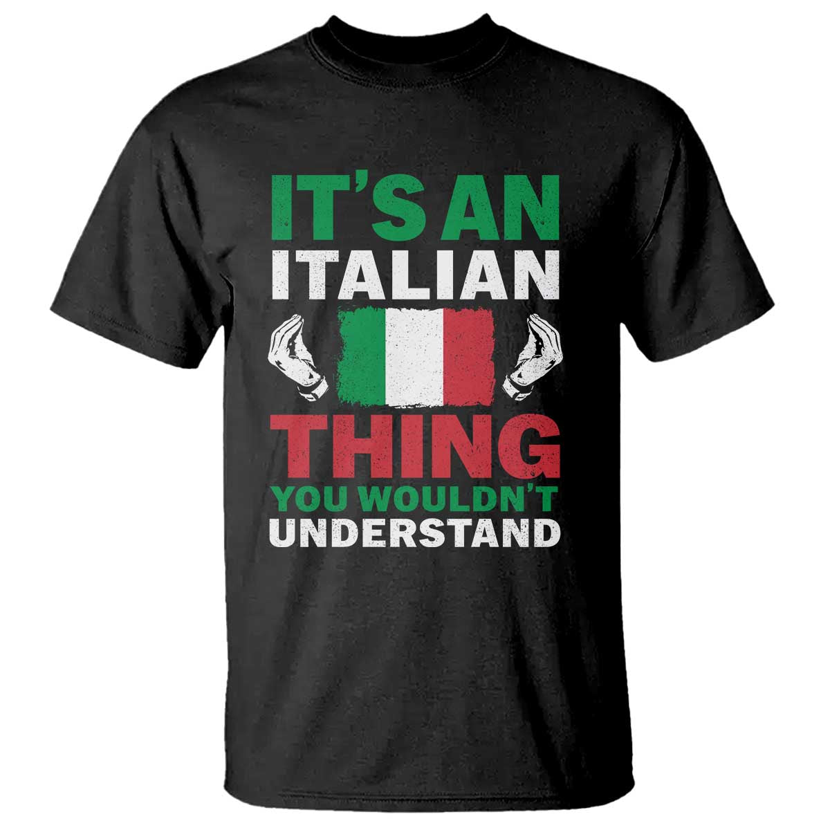 Its An Italian Thing You Wouldnt Understand T Shirt Che Vuoi Italian Flag TS11 Black Print Your Wear