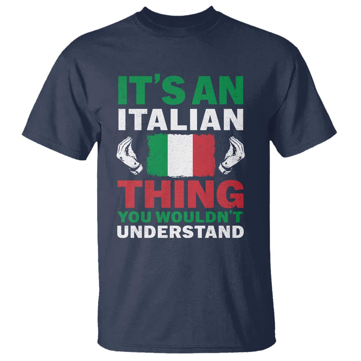 Its An Italian Thing You Wouldnt Understand T Shirt Che Vuoi Italian Flag TS11 Navy Print Your Wear