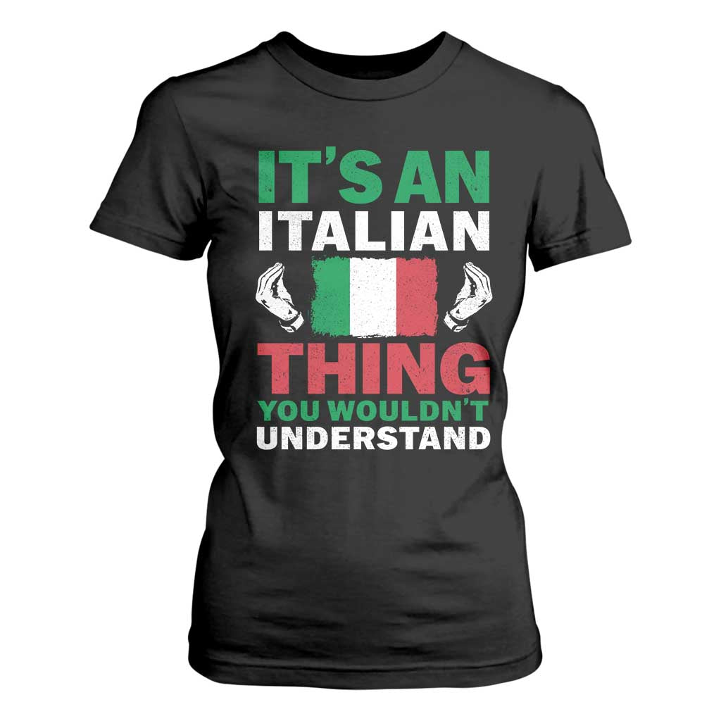 Its An Italian Thing You Wouldnt Understand T Shirt For Women Che Vuoi Italian Flag TS11 Black Print Your Wear