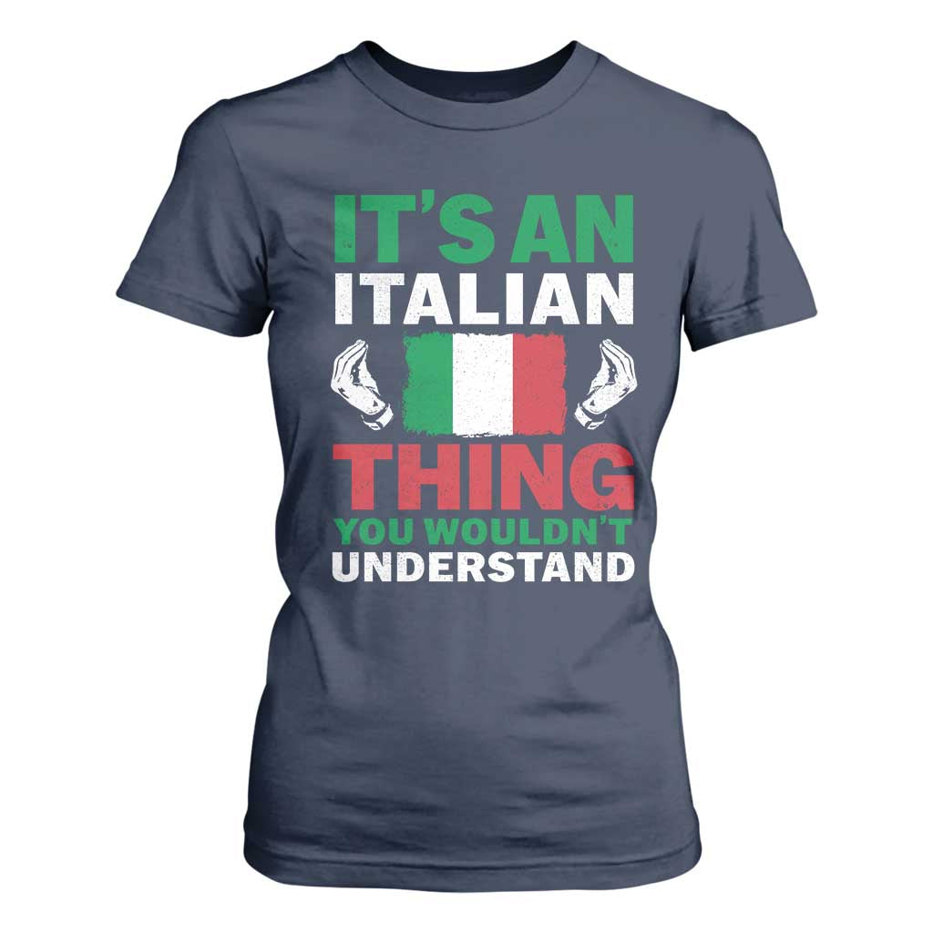 Its An Italian Thing You Wouldnt Understand T Shirt For Women Che Vuoi Italian Flag TS11 Navy Print Your Wear