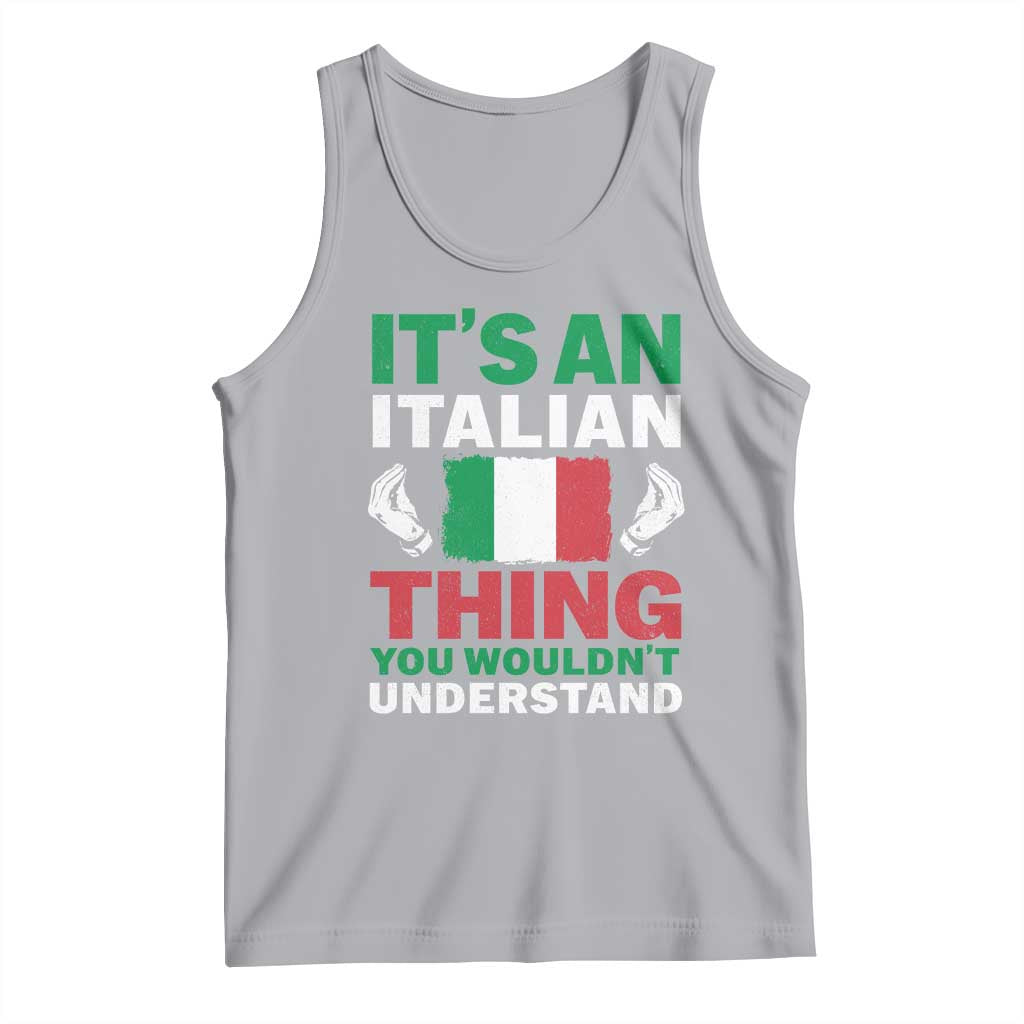 Its An Italian Thing You Wouldnt Understand Tank Top Che Vuoi Italian Flag TS11 Athletic Heather Print Your Wear