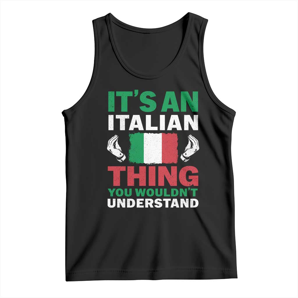 Its An Italian Thing You Wouldnt Understand Tank Top Che Vuoi Italian Flag TS11 Black Print Your Wear