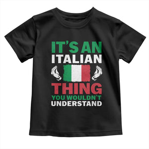 Its An Italian Thing You Wouldnt Understand Toddler T Shirt Che Vuoi Italian Flag TS11 Black Print Your Wear