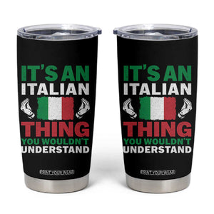 Its An Italian Thing You Wouldnt Understand Tumbler Cup Che Vuoi Italian Flag TS11 Black Print Your Wear