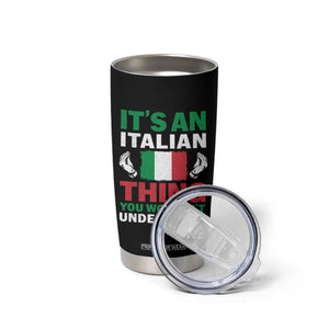 Its An Italian Thing You Wouldnt Understand Tumbler Cup Che Vuoi Italian Flag TS11 Print Your Wear