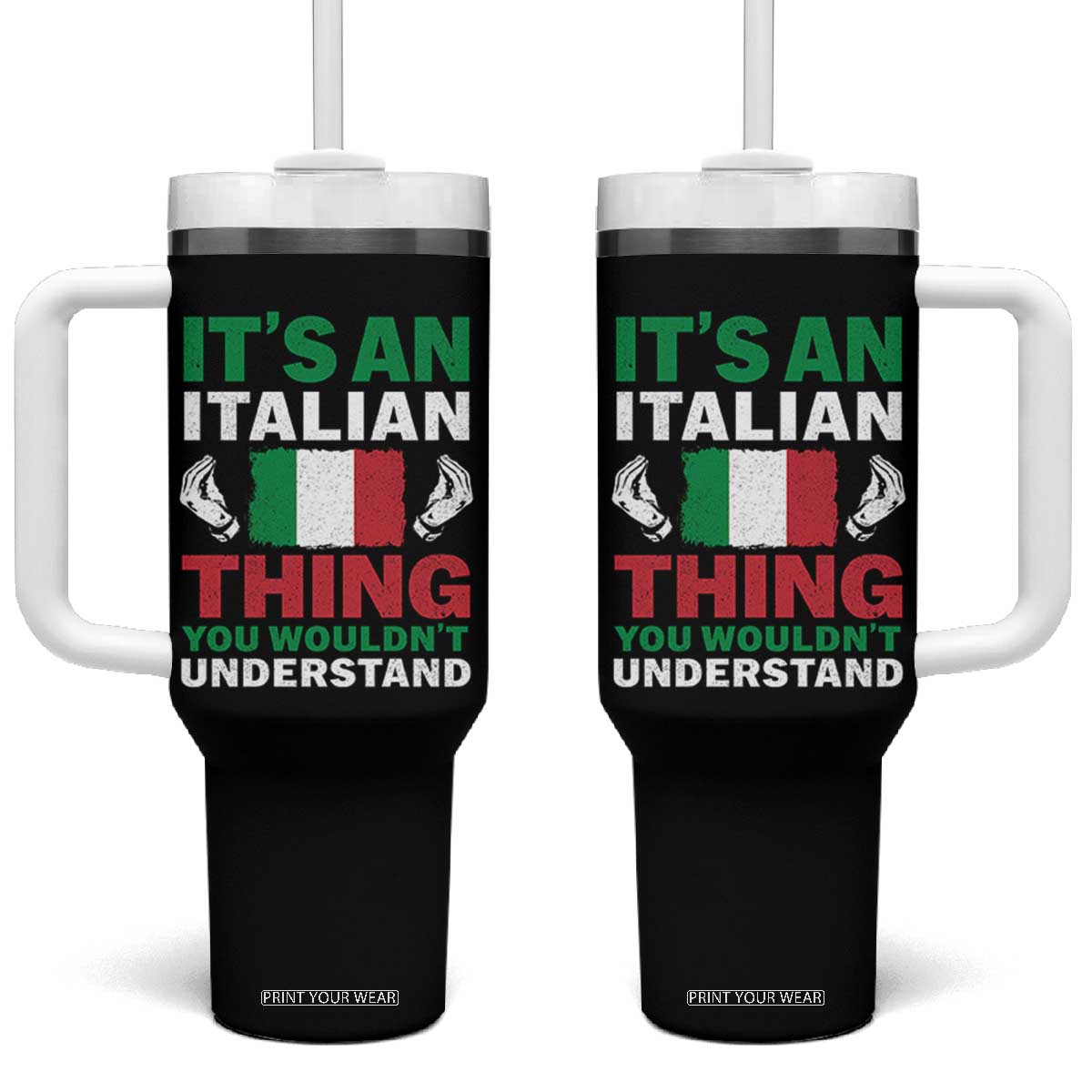 Its An Italian Thing You Wouldnt Understand Tumbler With Handle Che Vuoi Italian Flag TS11 One Size: 40 oz Black Print Your Wear