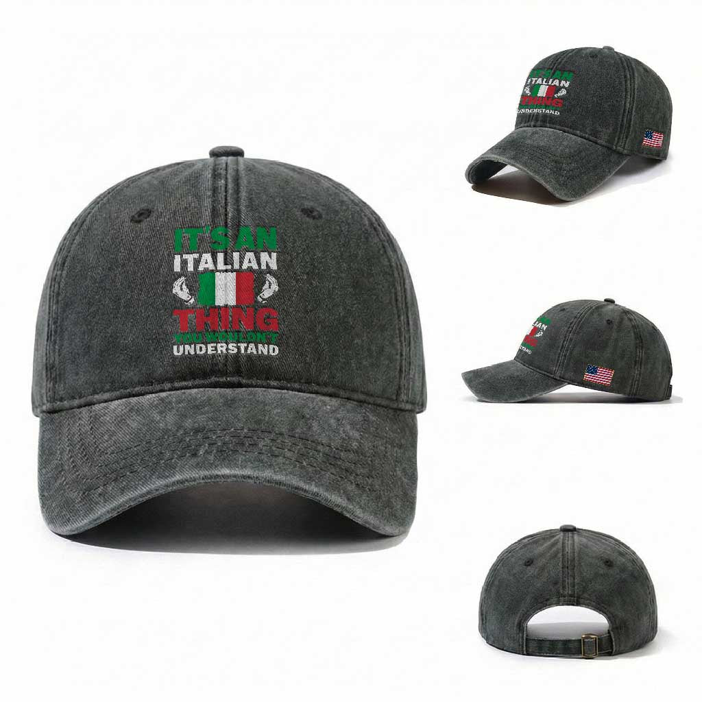 Its An Italian Thing You Wouldnt Understand Washed Cotton Baseball Cap Che Vuoi Italian Flag TS11 Washed Cap Universal Fit Dark Green Print Your Wear