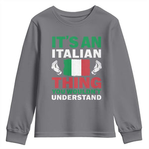 Its An Italian Thing You Wouldnt Understand Youth Sweatshirt Che Vuoi Italian Flag TS11 Charcoal Print Your Wear