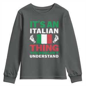 Its An Italian Thing You Wouldnt Understand Youth Sweatshirt Che Vuoi Italian Flag TS11 Dark Heather Print Your Wear