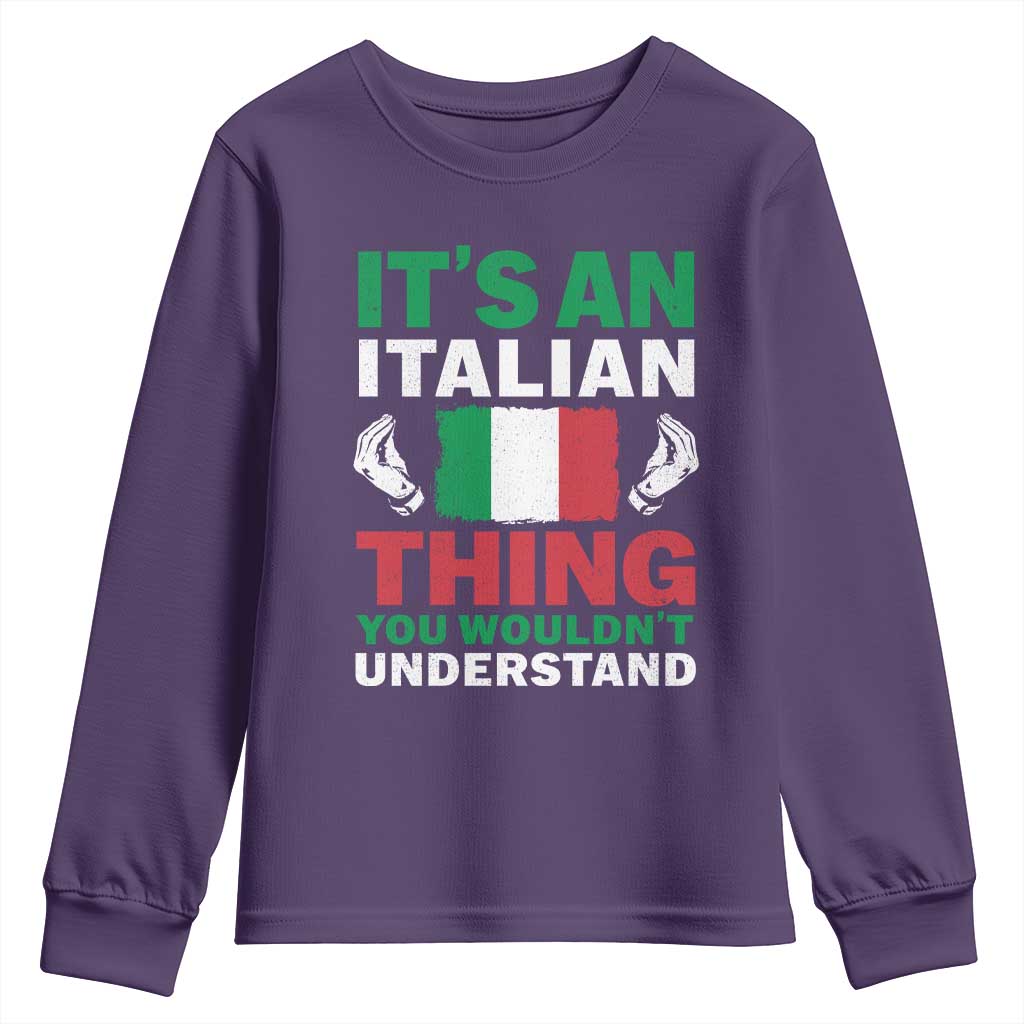 Its An Italian Thing You Wouldnt Understand Youth Sweatshirt Che Vuoi Italian Flag TS11 Purple Print Your Wear