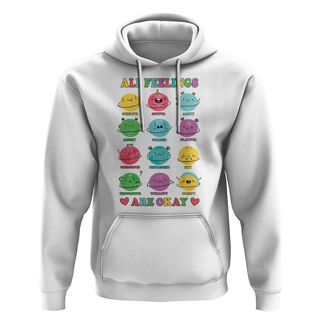 All Feelings Are Okay Hoodie School Teacher Psychologist Counselor Planets Back To School TS11 White Print Your Wear