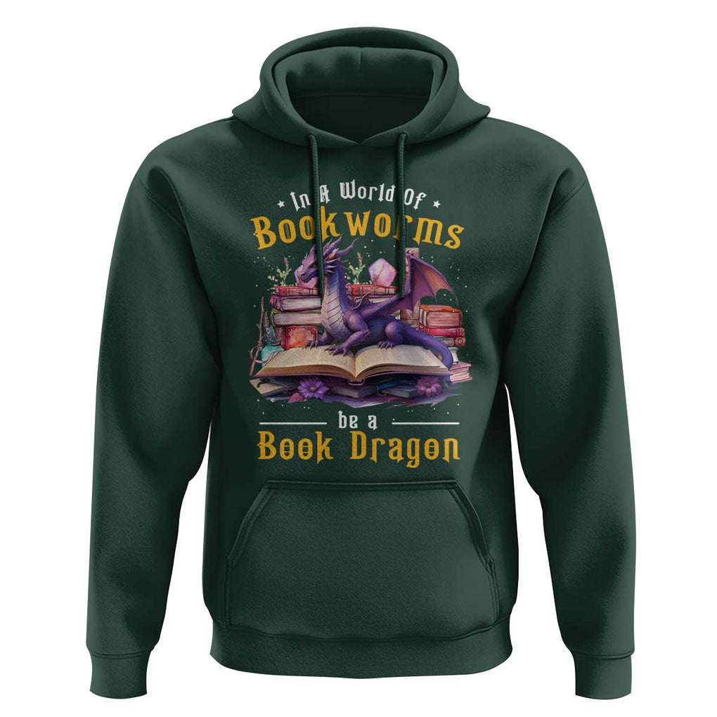 Funny Reader Hoodie In A World Full Of Bookworms Be A Book Dragon TS11 Dark Forest Green Print Your Wear
