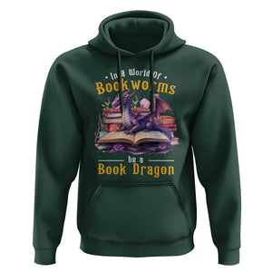 Funny Reader Hoodie In A World Full Of Bookworms Be A Book Dragon TS11 Dark Forest Green Print Your Wear