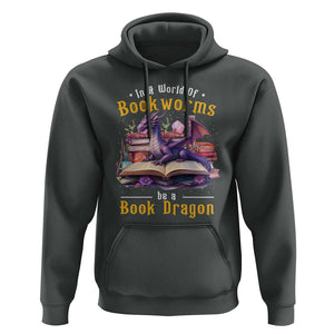 Funny Reader Hoodie In A World Full Of Bookworms Be A Book Dragon TS11 Dark Heather Print Your Wear