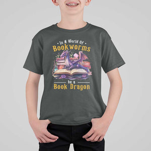 Funny Reader T Shirt For Kid In A World Full Of Bookworms Be A Book Dragon TS11 Dark Heather Print Your Wear