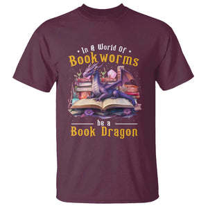 Funny Reader T Shirt In A World Full Of Bookworms Be A Book Dragon TS11 Maroon Print Your Wear