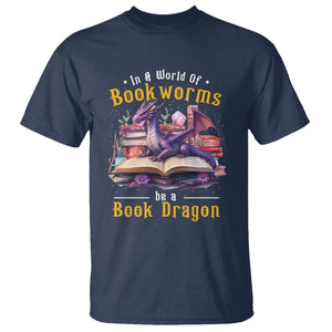 Funny Reader T Shirt In A World Full Of Bookworms Be A Book Dragon TS11 Navy Print Your Wear