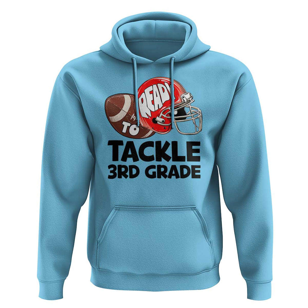 Ready To Tackle 3rd Grade Hoodie Back To School Football Helmet TS11 Sky Print Your Wear