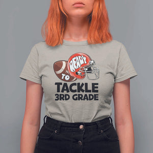 Ready To Tackle 3rd Grade T Shirt For Women Back To School Football Helmet TS11 Sand Print Your Wear