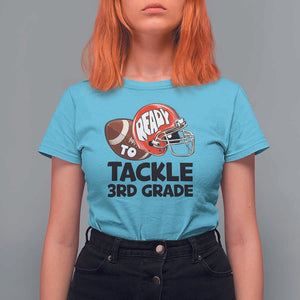Ready To Tackle 3rd Grade T Shirt For Women Back To School Football Helmet TS11 Sky Print Your Wear