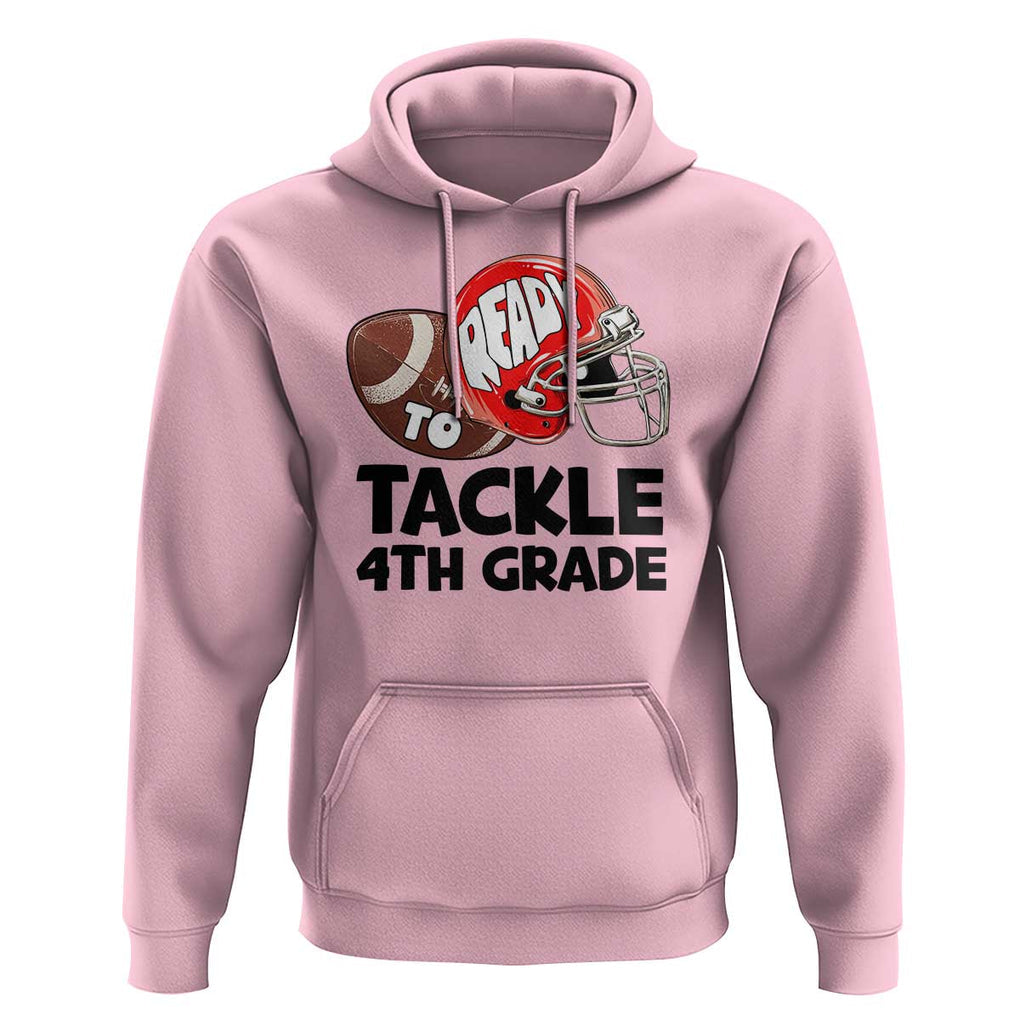 Ready To Tackle 4th Grade Hoodie Back To School Football Helmet TS11 Light Pink Print Your Wear