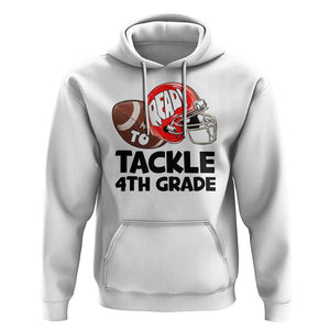 Ready To Tackle 4th Grade Hoodie Back To School Football Helmet TS11 White Print Your Wear