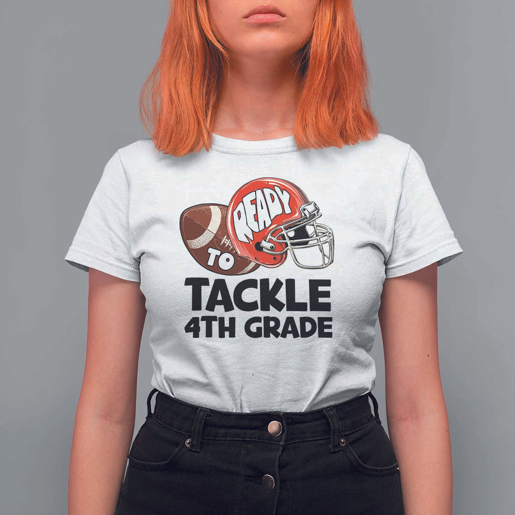 Ready To Tackle 4th Grade T Shirt For Women Back To School Football Helmet TS11 White Print Your Wear