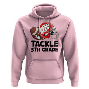 Ready To Tackle 5th Grade Hoodie Back To School Football Helmet TS11 Light Pink Print Your Wear