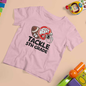 Ready To Tackle 5th Grade T Shirt For Kid Back To School Football Helmet TS11 Light Pink Print Your Wear