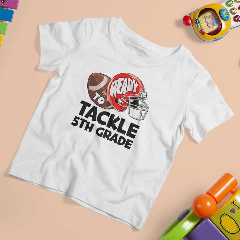Ready To Tackle 5th Grade T Shirt For Kid Back To School Football Helmet TS11 White Print Your Wear