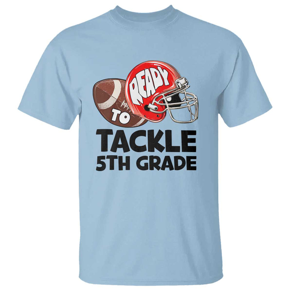 Ready To Tackle 5th Grade T Shirt Back To School Football Helmet TS11 Light Blue Print Your Wear