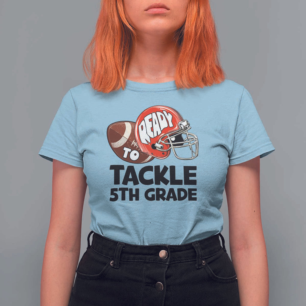 Ready To Tackle 5th Grade T Shirt For Women Back To School Football Helmet TS11 Light Blue Print Your Wear