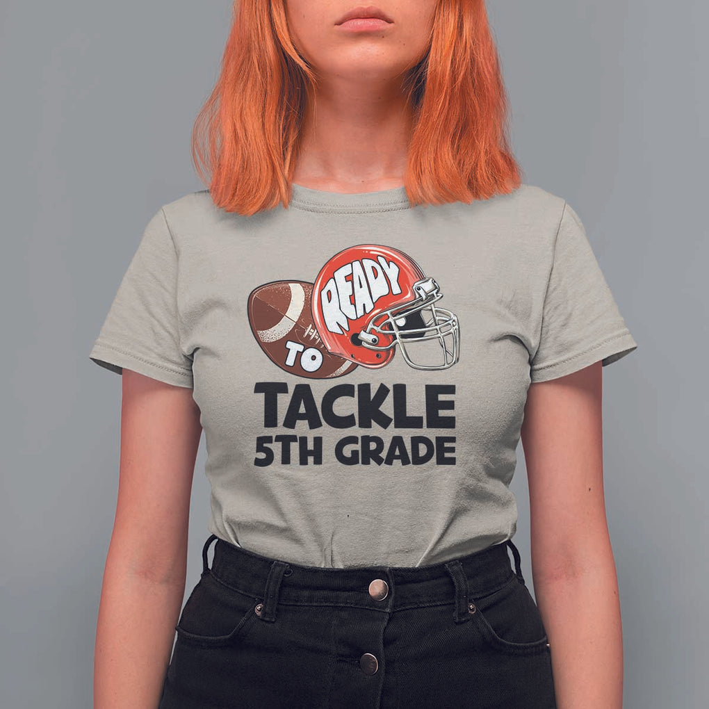 Ready To Tackle 5th Grade T Shirt For Women Back To School Football Helmet TS11 Sand Print Your Wear