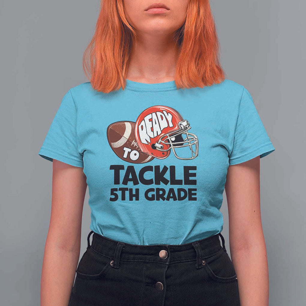 Ready To Tackle 5th Grade T Shirt For Women Back To School Football Helmet TS11 Sky Print Your Wear