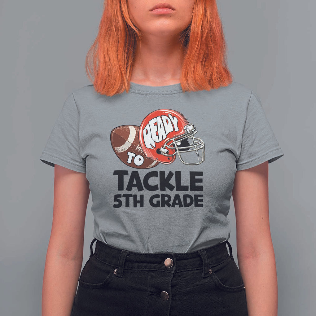 Ready To Tackle 5th Grade T Shirt For Women Back To School Football Helmet TS11 Sport Gray Print Your Wear