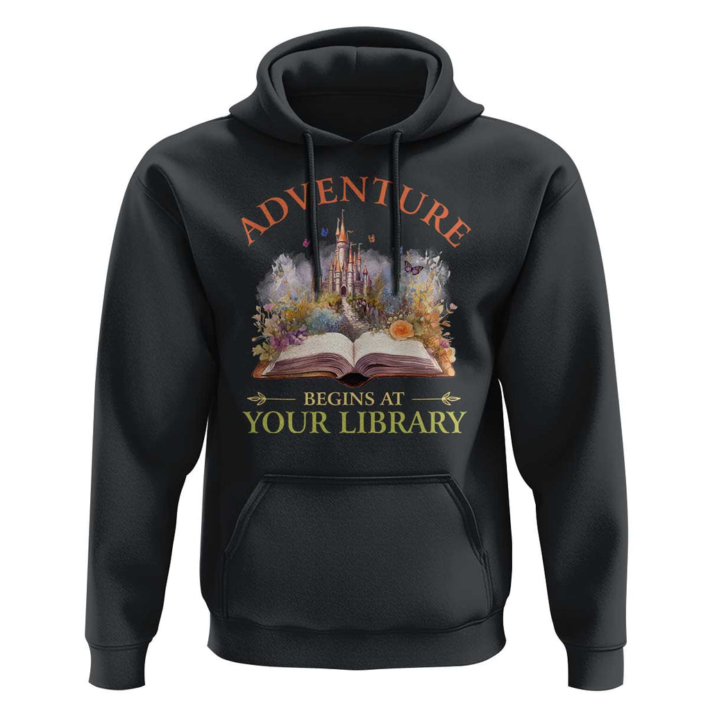 Book Reader Hoodie Adventure Begins At Your Library Castle Flower Librarian TS11 Black Print Your Wear