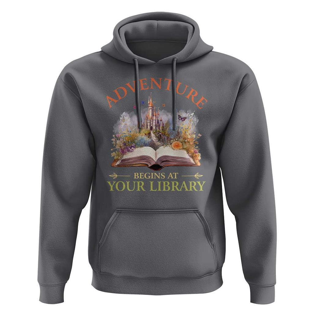 Book Reader Hoodie Adventure Begins At Your Library Castle Flower Librarian TS11 Charcoal Print Your Wear
