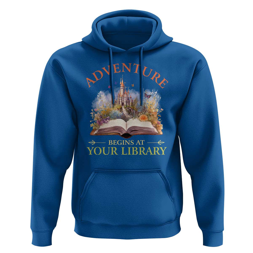 Book Reader Hoodie Adventure Begins At Your Library Castle Flower Librarian TS11 Royal Blue Print Your Wear