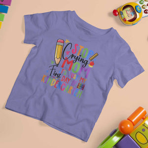 Stop Crying Mom It's Just My First Day Of Kindergarten T Shirt For Kid Back To School Pencil Apple Crayon TS11 Violet Print Your Wear