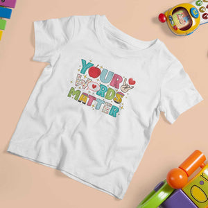 Special Education Teacher T Shirt For Kid Your Words Matter Speech Therapy Heart Pencil TS11 White Print Your Wear